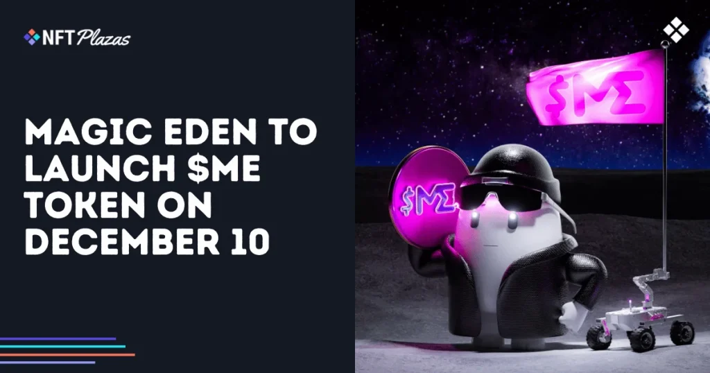 Magic Eden to Launch $ME Token on December 10