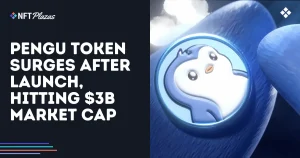 PENGU Token Surges After Launch, Hitting $3B Market Cap