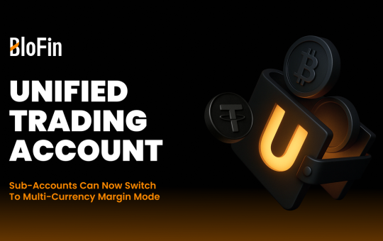 BloFin Among the First Four Exchanges Worldwide to Support Full Unified Trading Account (UTA)