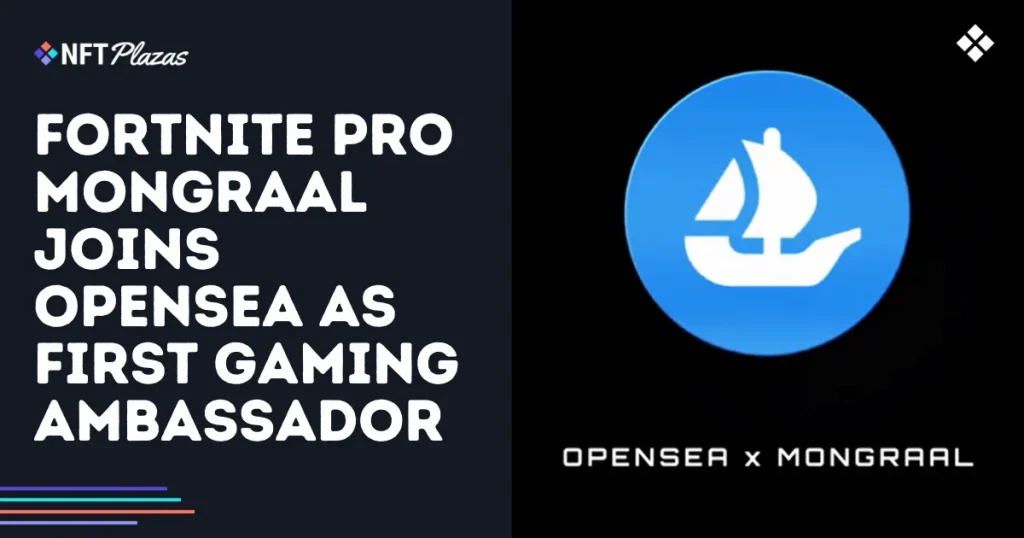 Fortnite Pro Mongraal Joins OpenSea as First Gaming Ambassador