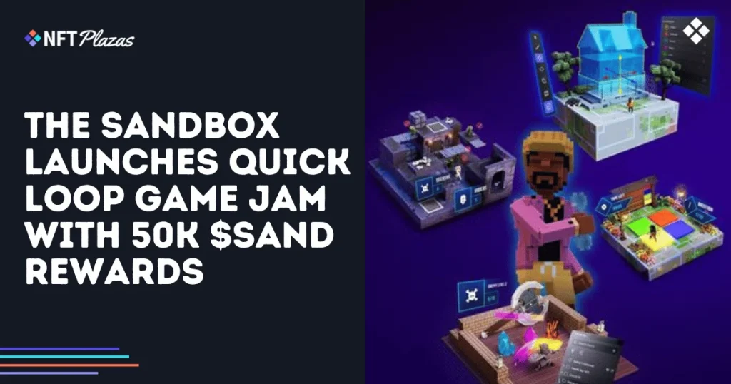 The Sandbox Launches Quick Loop Game Jam with 50K SAND Rewards