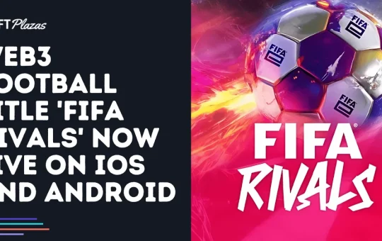 Web3 Football Title 'FIFA Rivals' Now Live on iOS and Android