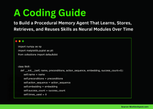 A Coding Guide to Build a Procedural Memory Agent That Learns, Stores, Retrieves, and Reuses Skills as Neural Modules Over Time