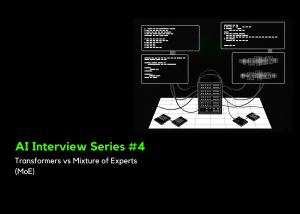AI Interview Series #4: Transformers vs Mixture of Experts (MoE)