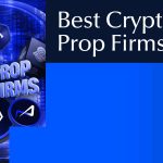 The Best Crypto Prop Firms to Join in 2025