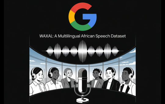 Google AI Releases WAXAL: A Multilingual African Speech Dataset for Training Automatic Speech Recognition and Text-to-Speech Models