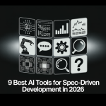 9 Best AI Tools for Spec-Driven Development in 2026: Kiro, BMAD, GSD, and More Compare
