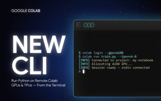 Google's New Colab CLI Lets Developers and AI Agents Run Python on Remote Colab GPUs and TPUs From the Terminal