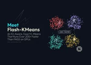 Meet Flash-KMeans: An IO-Aware, Exact K-Means That Runs Over 200× Faster Than FAISS on GPUs