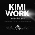 Moonshot AI Launches Kimi Work, a Local Desktop Agent Reportedly Running on Kimi K2.6 With a 300-Sub-Agent Agent Swarm