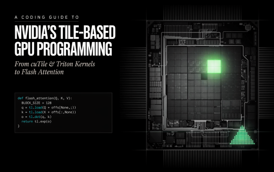 A Coding Guide to NVIDIA’s Tile-Based GPU Programming: From cuTile and Triton Kernels to Flash Attention