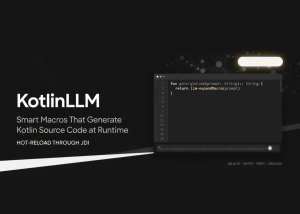 JetBrains Open-Sources KotlinLLM: Smart Macros That Generate Kotlin Source Code at Runtime and Hot-Reload It Through JDI