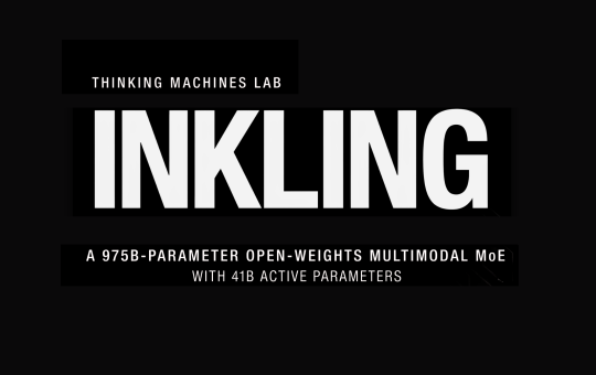 Thinking Machines Lab Releases Inkling: A 975B-Parameter Open-Weights Multimodal MoE With 41B Active Parameters And Controllable Thinking Effort