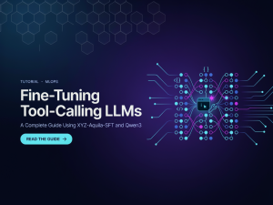 Fine-Tuning Tool-Calling LLMs: A Complete Guide Using XYZ-Aquila-SFT and Qwen3